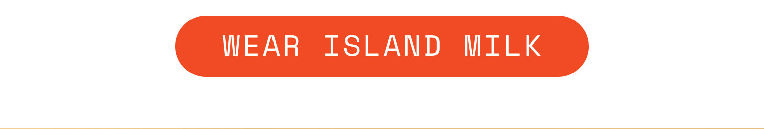 Wear Island Milk