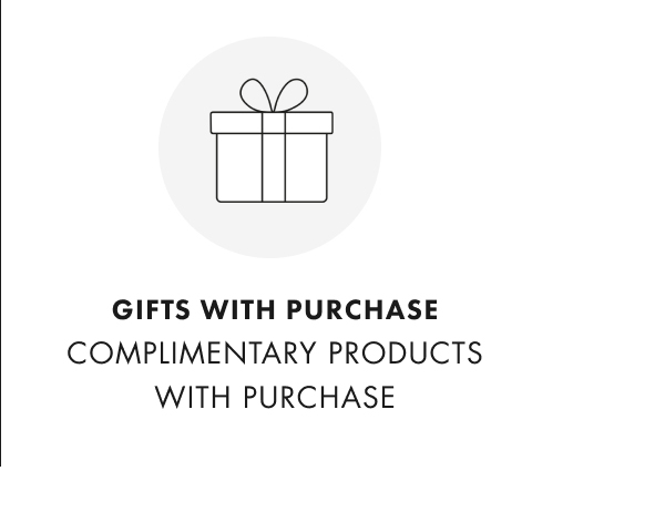 GIFTS WITH PURCHASE | COMPLIMENTARY PRODUCTS WITH PURCHASE