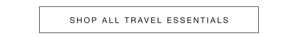 Shop All Travel Essentials 
