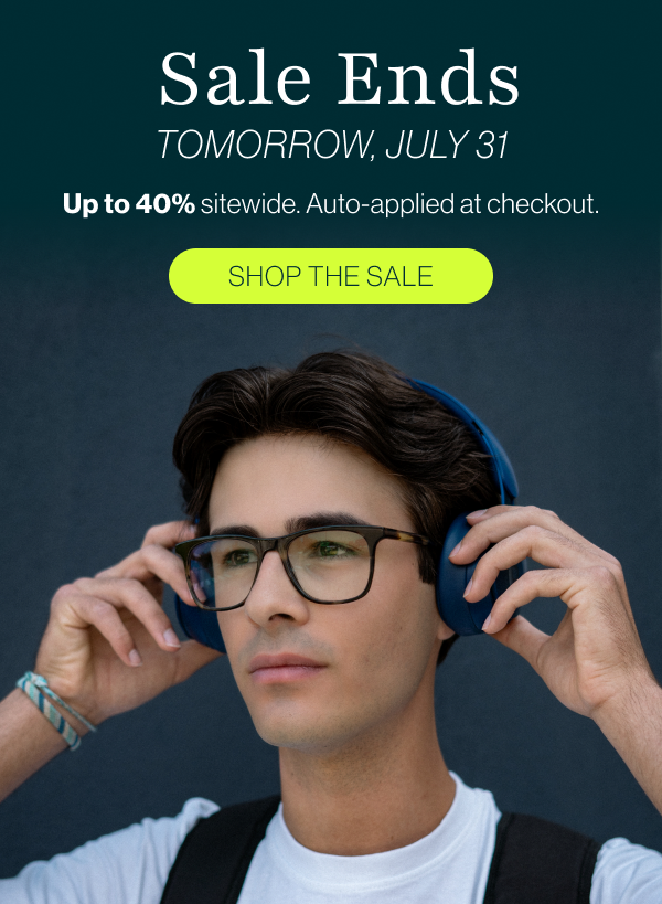 Sale Ends Tomorrow, July 31