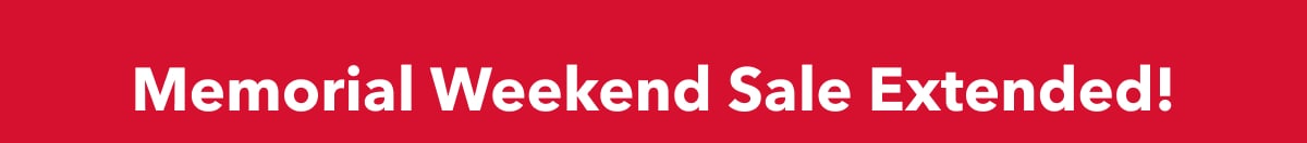Memorial Weekend Sale Extended!
