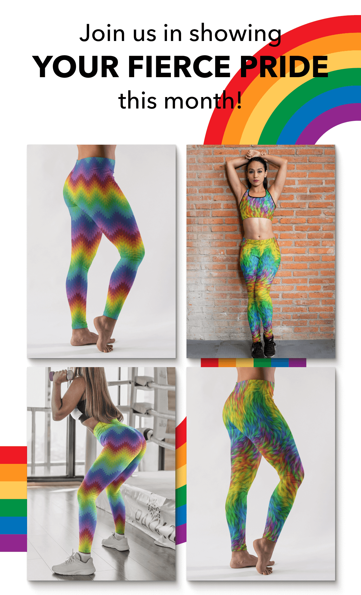 JOIN US IN SHOWING YOUR FIERCE PRIDE THIS MONTH!