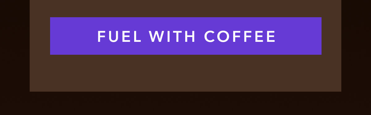 Fuel With Coffee