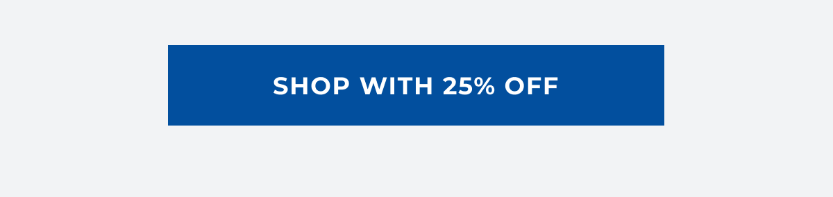 Shop with 25% off