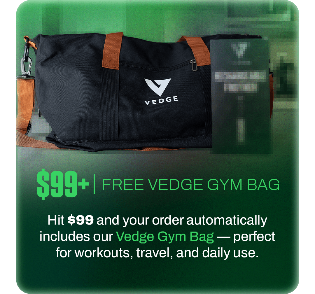 $99+ | FREE VEDGE GYM BAG