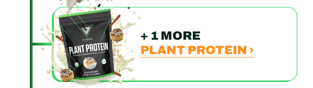 + 1 MORE PLANT PROTEIN