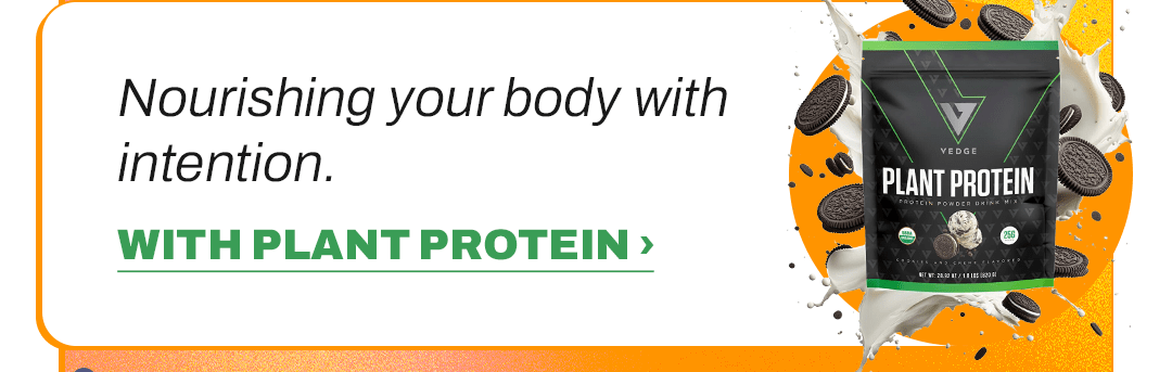 Nourishing your body with intention. WITH PLANT PROTEIN ›