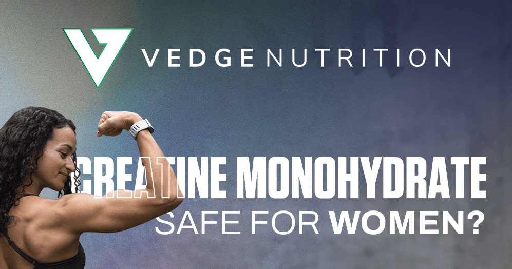 CREATINE MONOHYDRATE SAFE FOR WOMEN?