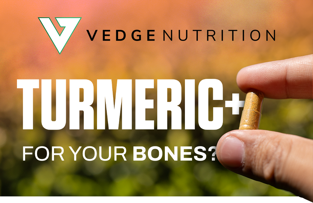 TURMERIC+ FOR YOUR BONES?