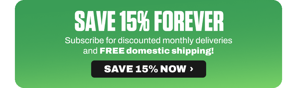 Save 15% Forever. Subscribe and save.