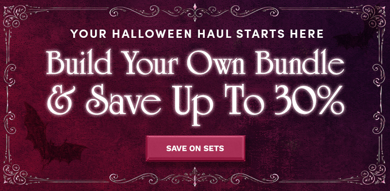 Your Halloween Haul Starts Here. Build Your Own Bundle & Save Up to 30% Off. Save On Sets
