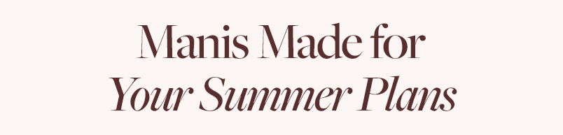 Manis Made For Your Summer Plans