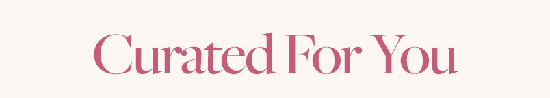 Curated For You