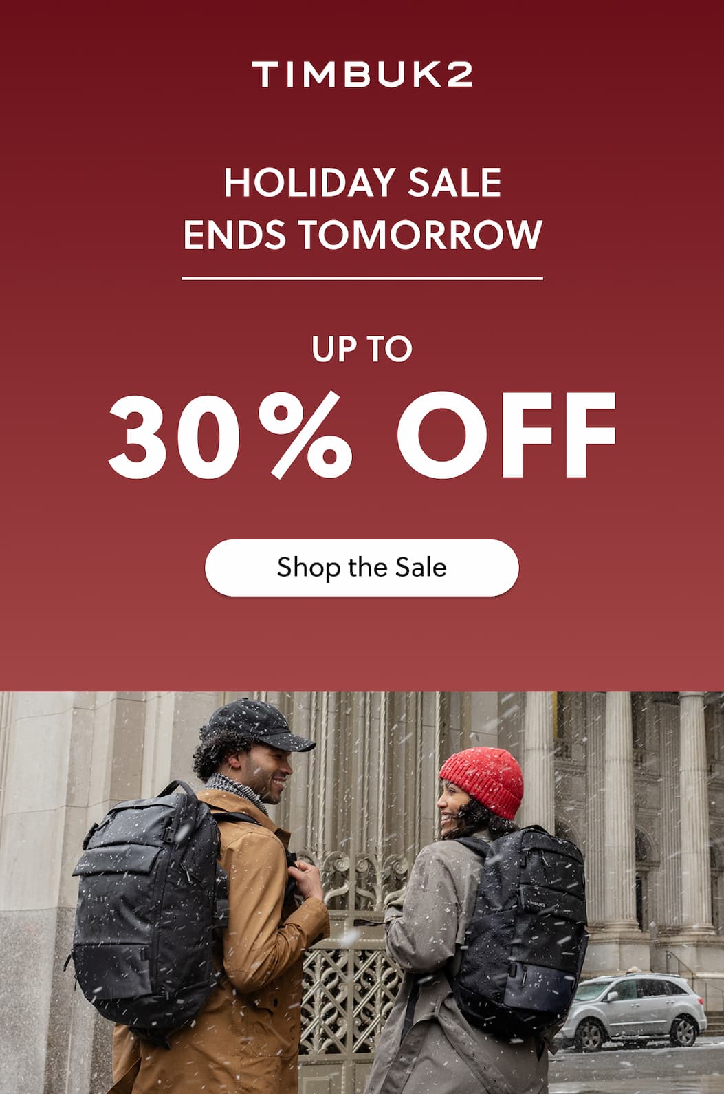 Holiday Sale Ends Tomorrow Up to 30% Off