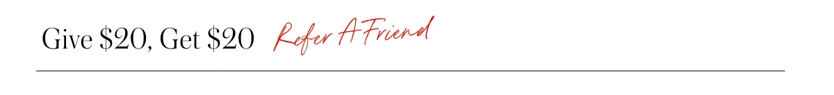 Give $20, Get $20 When You Refer A Friend