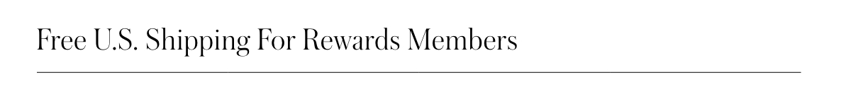 Free U.S. Shipping For Rewards Members