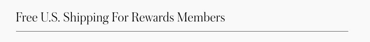 Free U.S. Shipping For Rewards Members