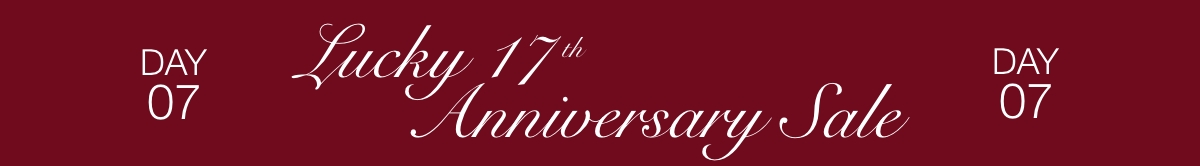 The Lucky 17th Anniversary Sale: Day 7 Buy More, Save More Up To 25% Off