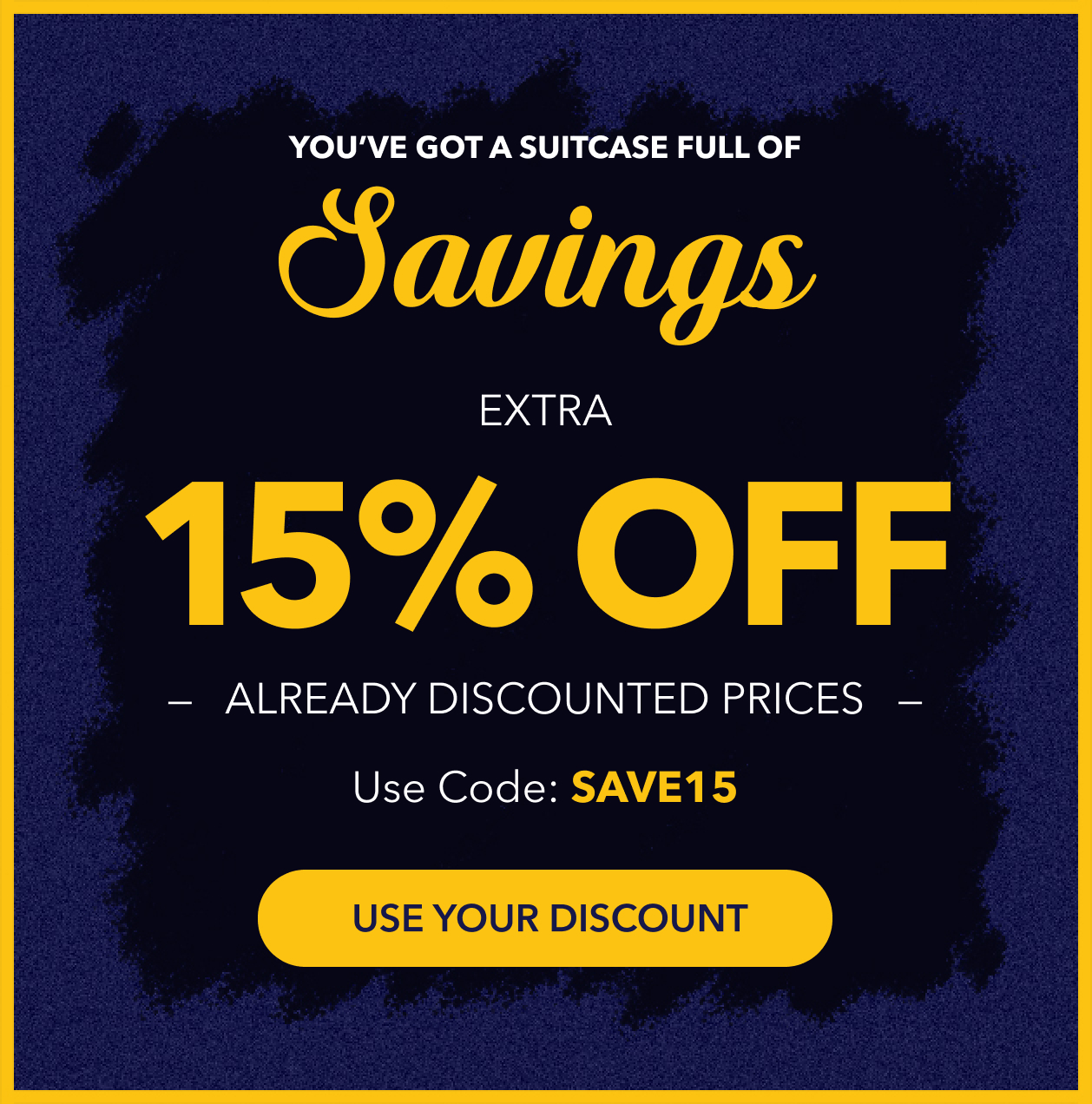 Suitcase Full Of Savings - Extra 15% Off. Use code SAVE15