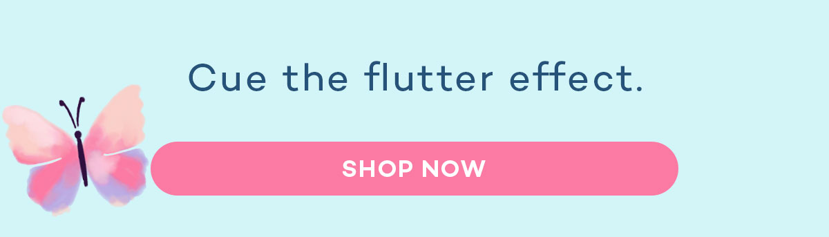 Cue the flutter effect.