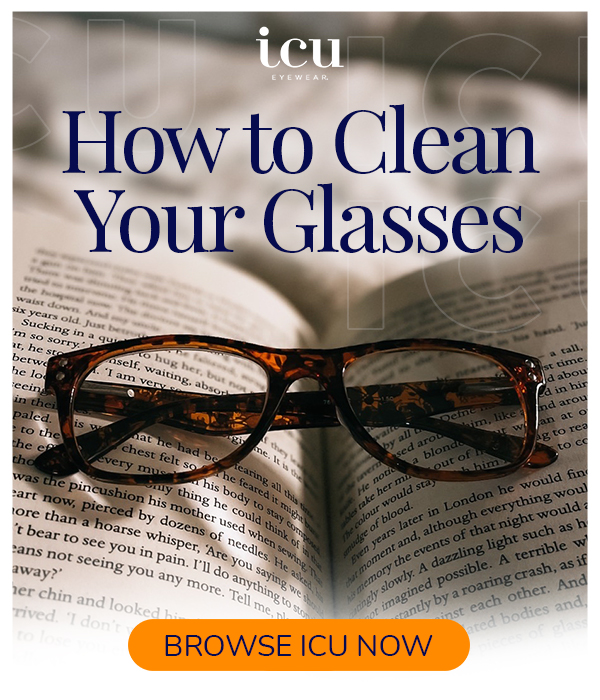 How To Keep Your Glasses Clean 🧽 ICU Eyewear