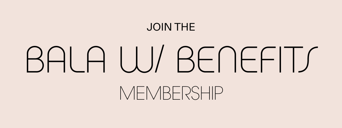 Join the Bala w/ Benefits Membership