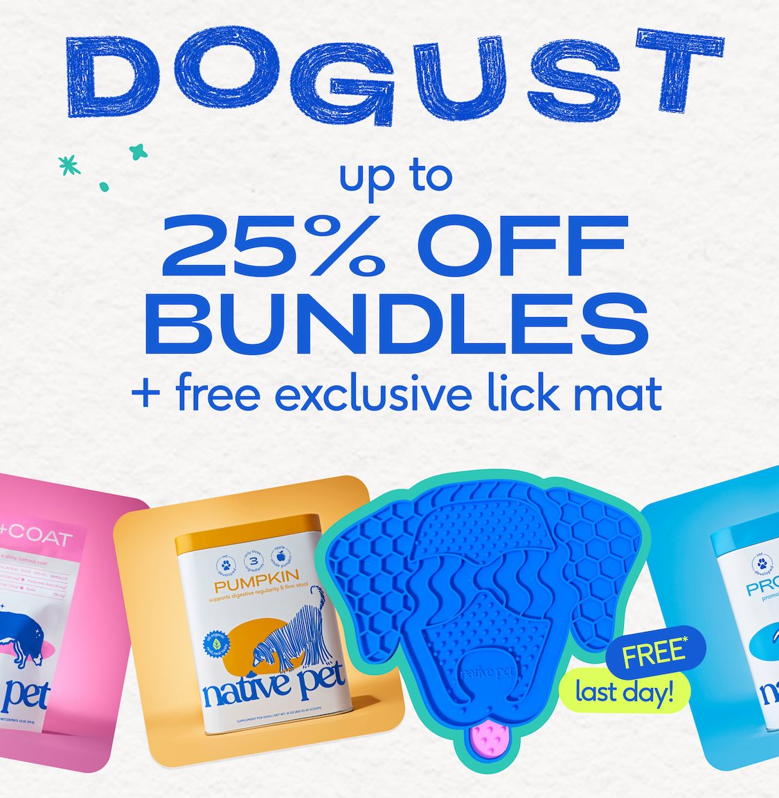 25% off up to bundles  + free exclusive lick mat