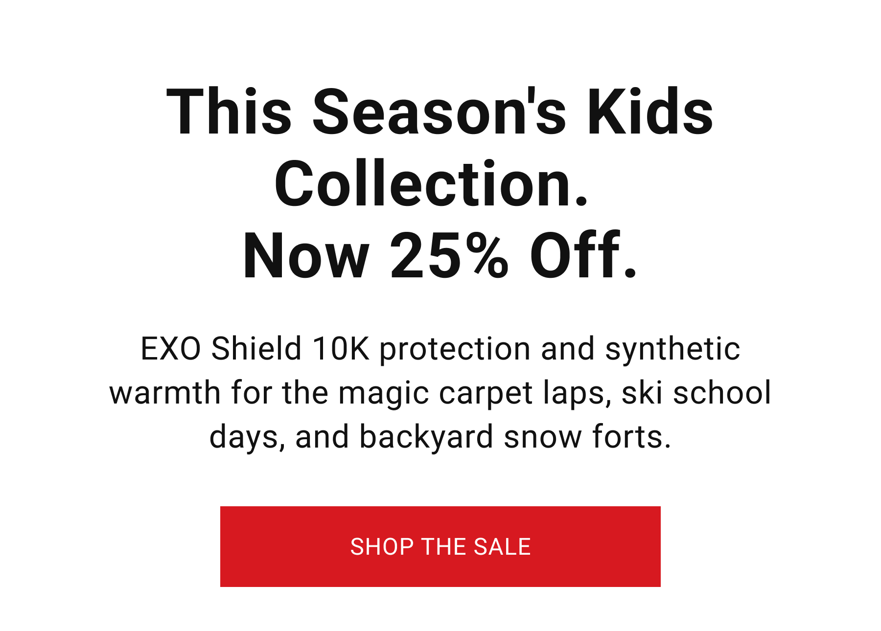 This season's kids collection.  Now 25% off.
