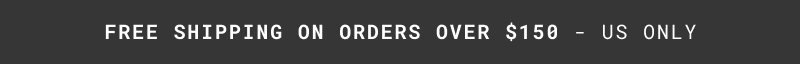 Free Shipping on Orders over $150 - US Only