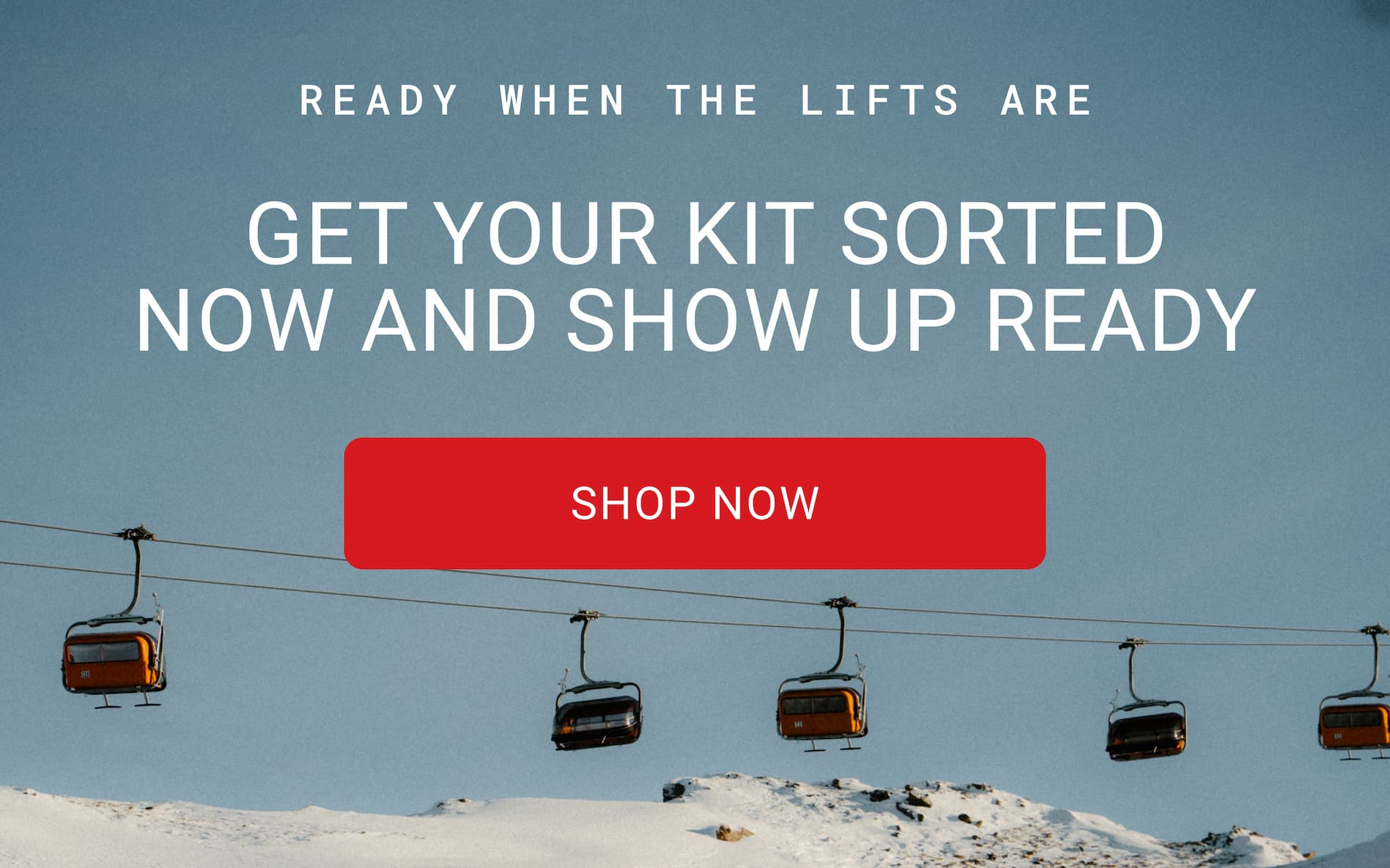 GET YOUR KIT SORTED NOW AND SHOW UP READY