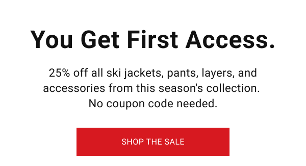 You get first access.