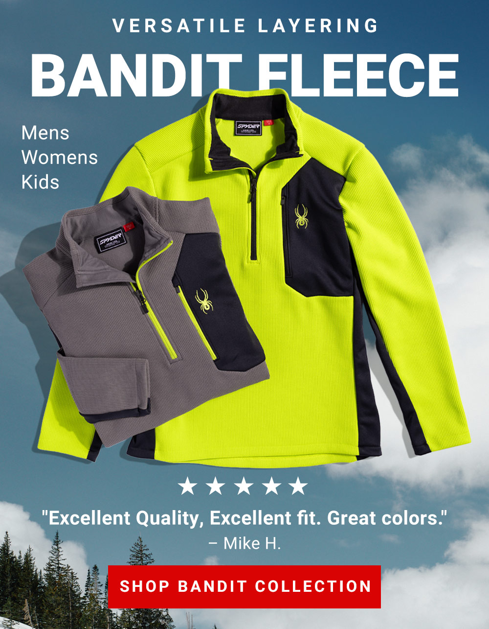 Bright lime and gray Bandit fleece jackets displayed against a cloudy sky. Message: Versatile Layering - Bandit Fleece. Mens, Womens, Kids. Five Stars: "Excellent Quality, Excellent Fit. Great Colors." – Mike H. Shop Bandit Collection.