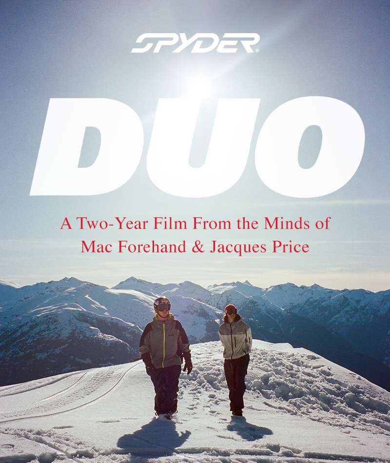 Sunshine two skiers standing on a snow mountain top. Spyder logo. Message: DUO A two-year film from the minds of Mac Forehand and Jacques Price