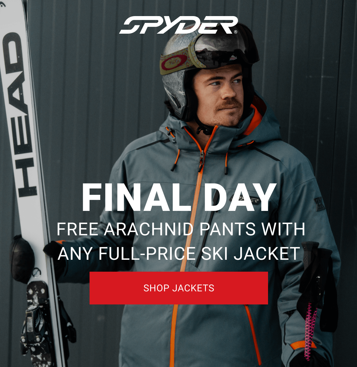 FINAL DAY |  FREE ARACHNID PANTS WITH ANY FULL-PRICE SKI JACKET