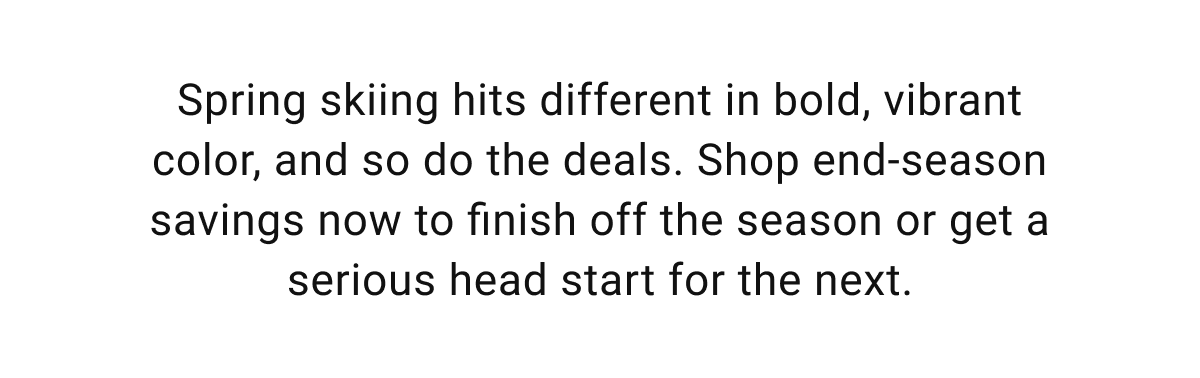 Spring skiing hits different in bold, vibrant color, and so do the deals.