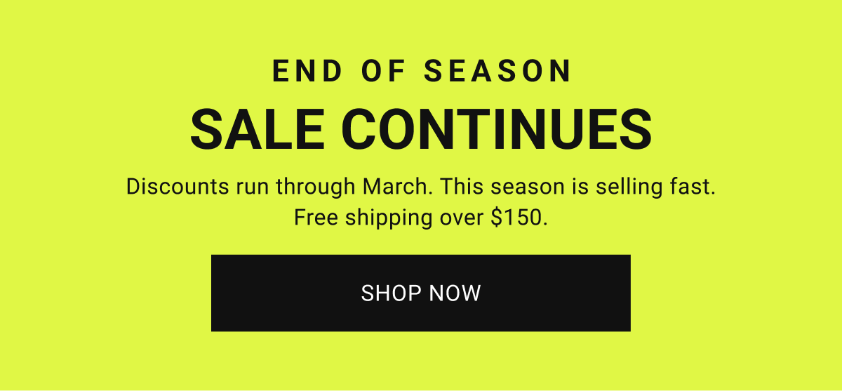 END OF SEASON SALE CONTINUES