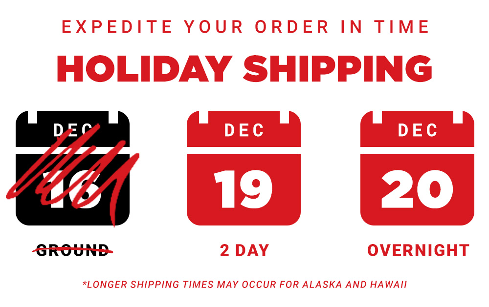 Get Your Gifts in Time. Holiday Shipping. December 16 Ground, December 19 2-Day, December 20 Overnight.