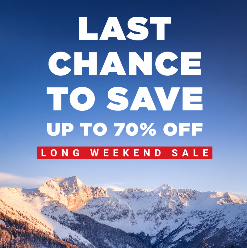 Last Chance to Save Up to 70% Off Long Weekend Sale - Ends Tonight