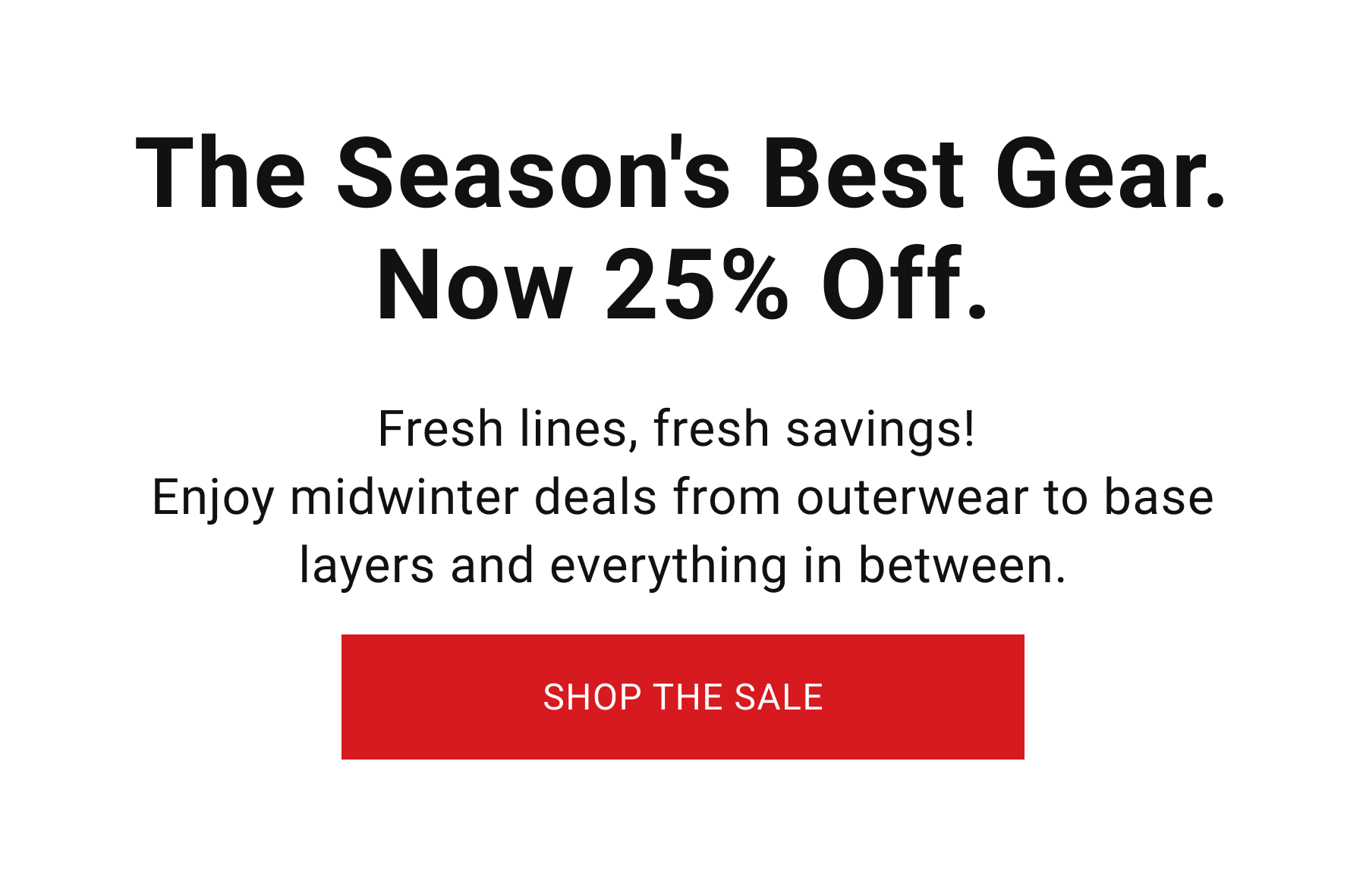 The season's best gear. Now 25% off.