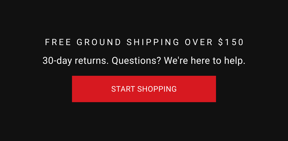 FREE GROUND SHIPPING OVER $150