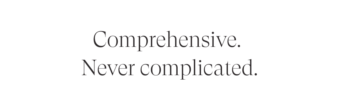 Comprehensive. Never complicated.