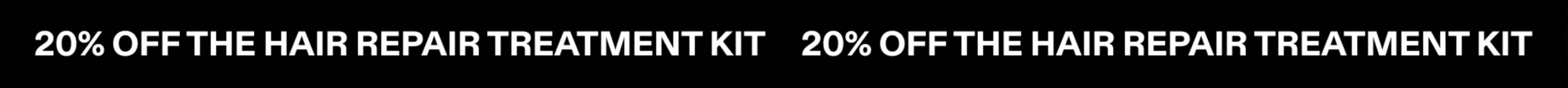 20% Off the Hair Repair Treatment Kit