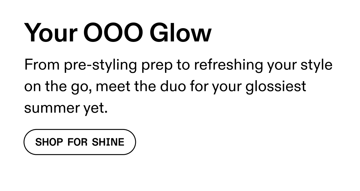 Your OOO Glow | Shop For Shine