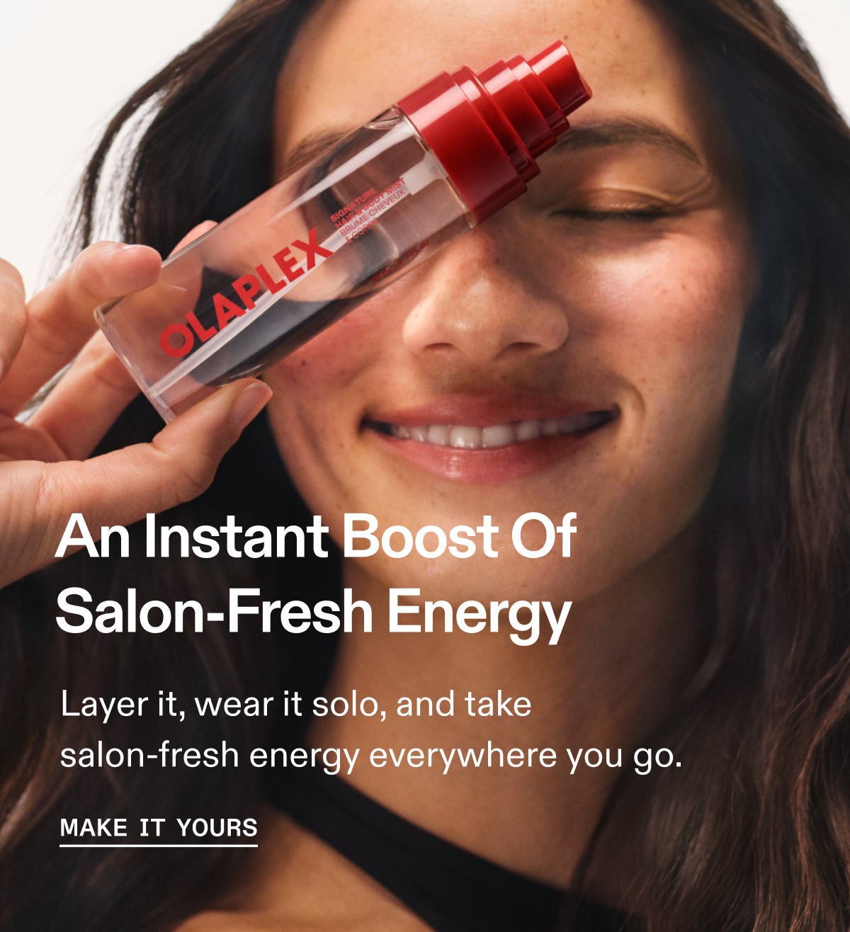 An Instant Boost of Salon-Fresh Energy | Make it Yours