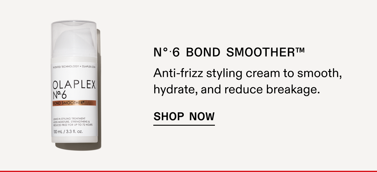 No.6 Bond Smoother | Shop Now
