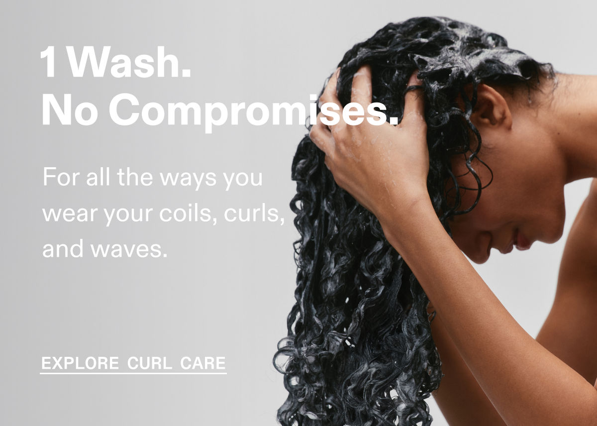1 Wash. No Compromises. | Explore Curl Care
