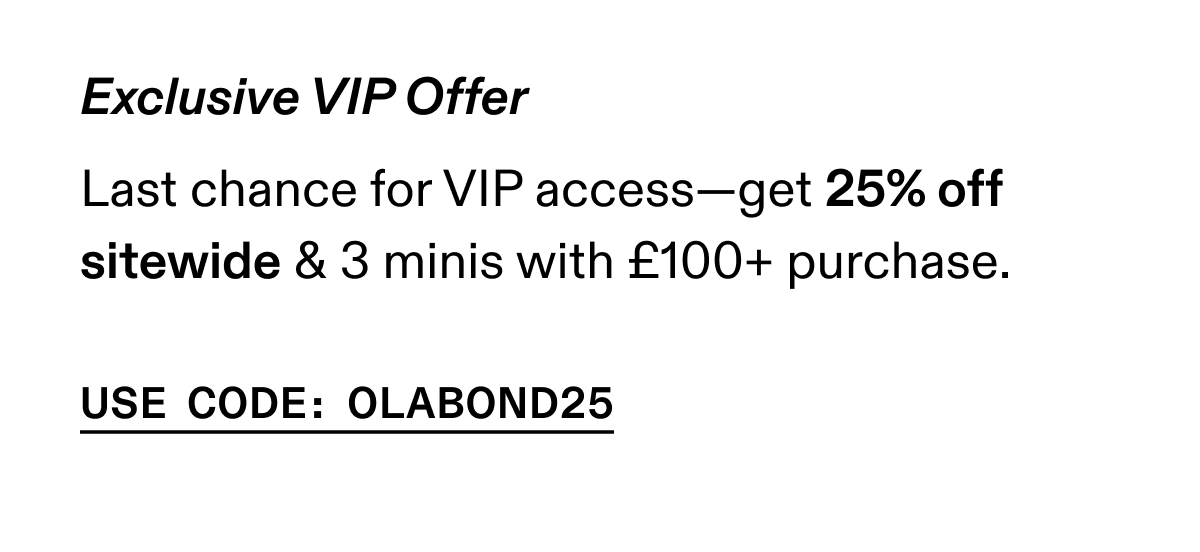 Use Code: OLABOND25