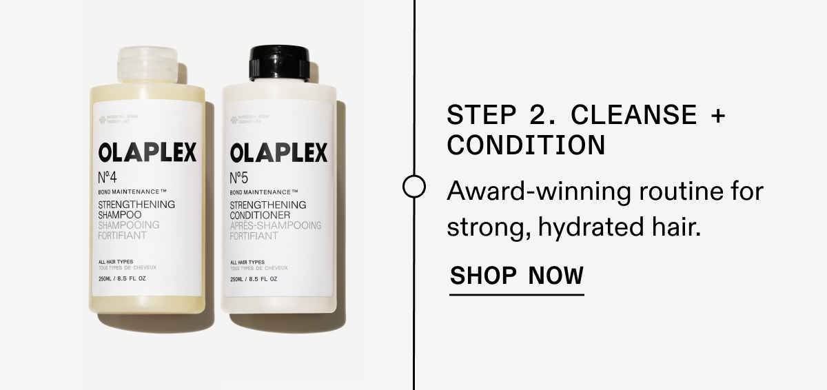 Step 2. Cleanse & Condition | Shop Now