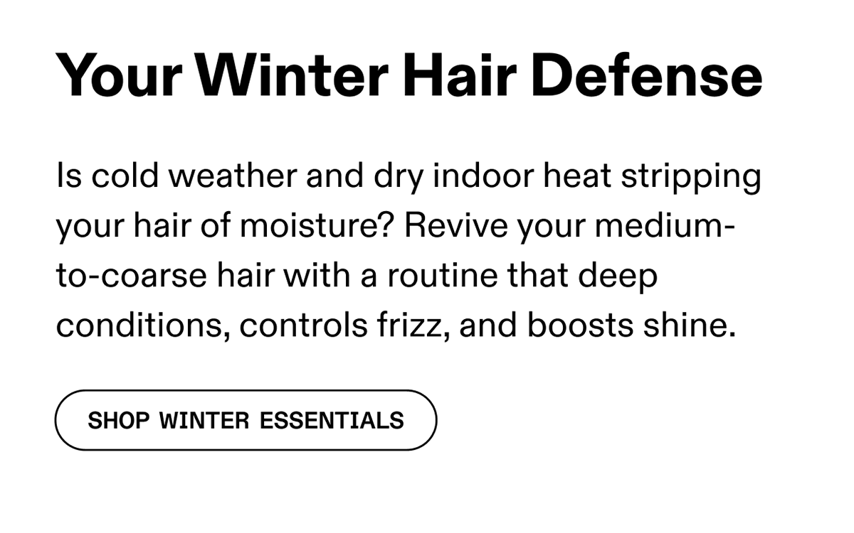 Your Winter Hair Defense | Shop Winter Essentials