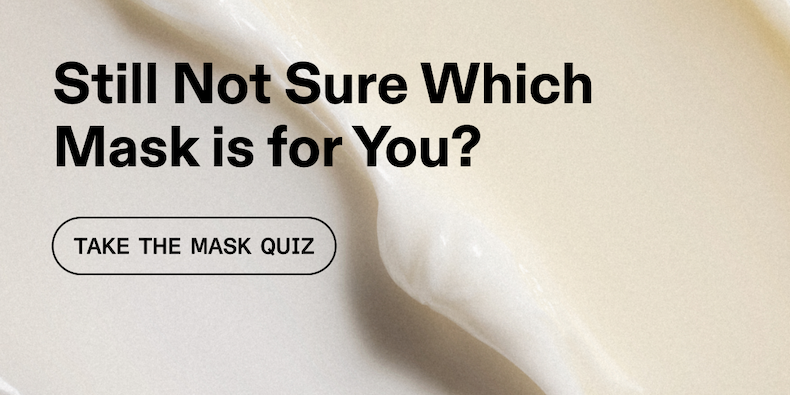 Still Not Sure Which Mask is for You? | Take the Mask Quiz